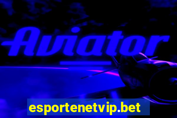 esportenetvip.bet - apostas online